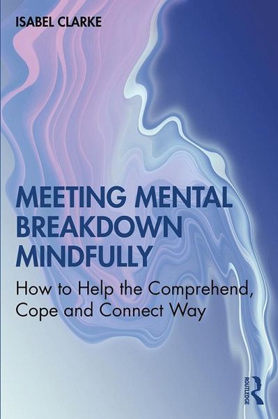 Meeting Mental Breakdown Mindfully (eBook, ePUB) Meeting Mental Breakdown Mindfully (eBook, ePUB)