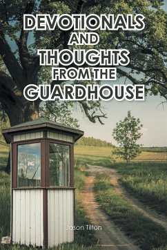 Devotionals and Thoughts from the Guardhouse - Tilton, Jason