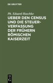 Ueber den Census und die Steuerverfassung Ueber den Census und die Steuerverfassung der frühern Römischen Kaiserzeit