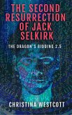 The Second Resurrection of Jack Selkirk (The Dragon's Bidding, #2.5) (eBook, ePUB)