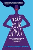 Take Your Space: Successful Women Share Their Secrets (eBook, ePUB)