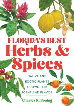 Florida's Best Herbs and Spices (eBook, ePUB) - Boning, Charles R Florida's Best Herbs and Spices (eBook, ePUB) - Boning, Charles R