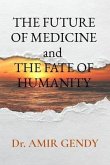 THE FUTURE OF MEDICINE and THE FATE OF HUMANITY (eBook, ePUB)