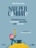 Nati per cambiare. Come basare una rivoluzione aziendale sulle persone (eBook, ePUB)