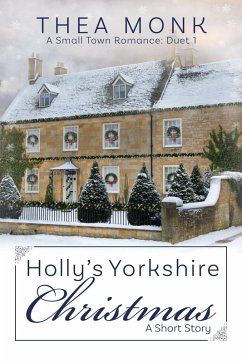 Holly's Yorkshire Christmas: A Small Town Romance (Sprinkle of Magic, #1) (eBook, ePUB) - Monk, Thea