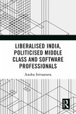 Liberalised India, Politicised Middle Class and Software Professionals (eBook, PDF)