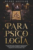 Parapsicología: Una Introducción a Fenómenos Paranormales Cómo los Poderes Psíquicos, Telekinesis, Telepatía, lo Extra Sensorial y más (eBook, ePUB)