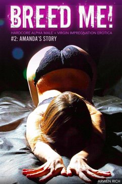 Cover Breed Me! #2: Amanda's Story (Hardcore Alpha Male + Virgin Impregnation Erotica) (eBook, ePUB)