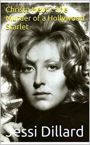 Christa Helm: The Murder of a Hollywood Starlet (eBook, ePUB) Christa Helm: The Murder of a Hollywood Starlet (eBook, ePUB)