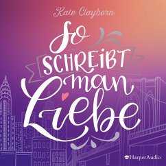 So schreibt man Liebe (ungekürzt) (MP3-Download) - Clayborn, Kate