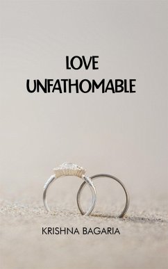 Love Unfathomable (eBook, ePUB) - Bagaria, Krishna