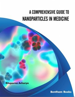 A Comprehensive Guide to Nanoparticles in Medicine (eBook, ePUB) - Acharya, Rituparna