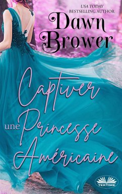 Captiver Une Princesse Américaine (eBook, ePUB) - Brower, Dawn