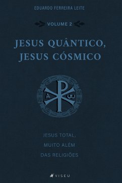 Jesus Quântico, Jesus Cósmico (eBook, ePUB) - Leite, Eduardo Ferreira