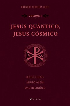 Jesus Quântico, Jesus Cósmico (eBook, ePUB) - Leite, Eduardo Ferreira