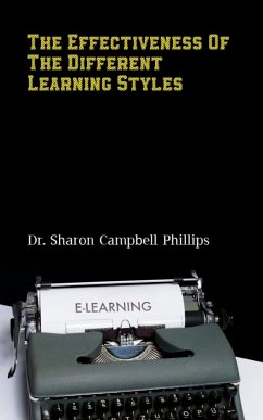 The Effectiveness of the Different Learning Styles (eBook, ePUB) - Campbell Phillips, Dr. Sharon