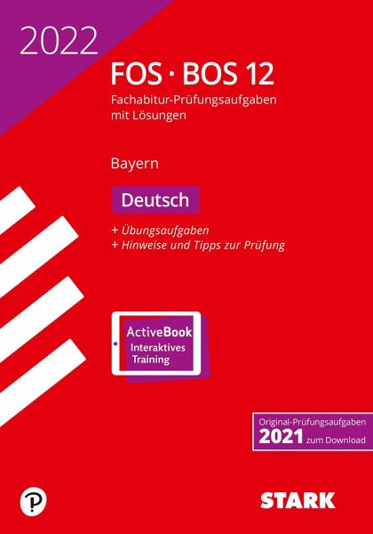 STARK Abiturprüfung FOS/BOS Bayern 2022 - Deutsch 12. Klasse STARK Abiturprüfung FOS/BOS Bayern 2022 - Deutsch 12. Klasse