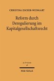 Reform durch Deregulierung im Kapitalgesellschaftsrecht (eBook, PDF)