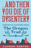 ... And Then You Die of Dysentery (eBook, ePUB)
