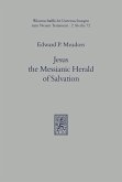 Jesus the Messianic Herald of Salvation (eBook, PDF) Jesus the Messianic Herald of Salvation (eBook, PDF)