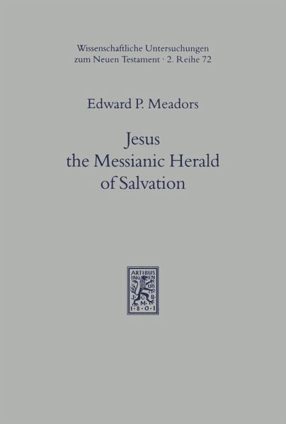 Jesus the Messianic Herald of Salvation (eBook, PDF) Jesus the Messianic Herald of Salvation (eBook, PDF)