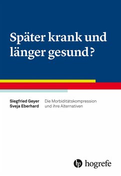 Später krank und länger gesund? (eBook, ePUB) - Eberhard, Sveja; Geyer, Siegfried