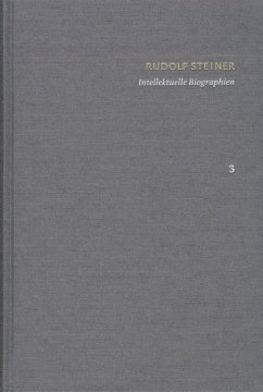 Rudolf Steiner: Schriften. Kritische Ausgabe / Band 3: Intellektuelle Biographien (eBook, PDF) - Steiner, Rudolf