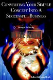 Converting Your Simple Concept Into a Successful Business (eBook, ePUB)