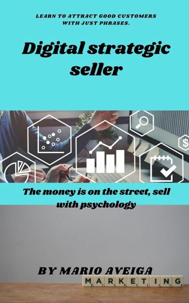 Digital strategic seller & The money is on the street, sell with psychology (eBook, ePUB) Digital strategic seller & The money is on the street, sell with psychology (eBook, ePUB)