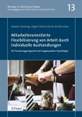 Mitarbeiterorientierte Flexibilisierung von Arbeit durch individuelle Aushandlungen: Ein Forschungsprogramm der Angewandten Psychologie (eBook, PDF)
