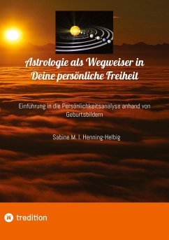 Astrologie als Wegweiser in Deine persönliche Freiheit - Henning, Sabine M. I.