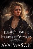 Elizabeth and the Thunder of Dragons (Fated Alpha, #6) (eBook, ePUB) Elizabeth and the Thunder of Dragons (Fated Alpha, #6) (eBook, ePUB)