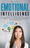 Emotional Intelligence: How to Have Happier Relationships, Success at Work and a Better Life. Improve your Social Skills, Emotional Agility and Self Discipline (eBook, ePUB)