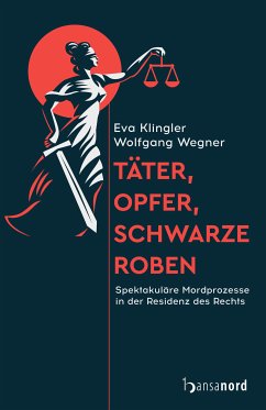 Täter, Opfer, schwarze Roben (eBook, ePUB) - Klingler, Eva; Wegner, Wolfgang