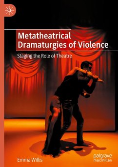 Metatheatrical Dramaturgies of Violence - Willis, Emma