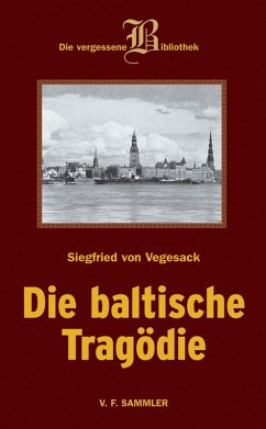 Die baltische Tragödie (eBook, PDF) - Vegesack, Siegfried von
