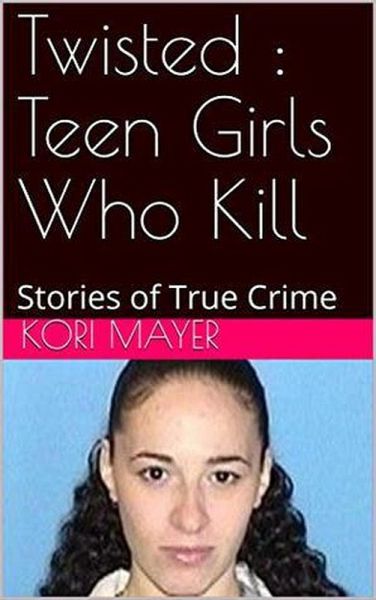 Twisted : Teen Girls Who Kill (eBook, ePUB) Twisted : Teen Girls Who Kill (eBook, ePUB)