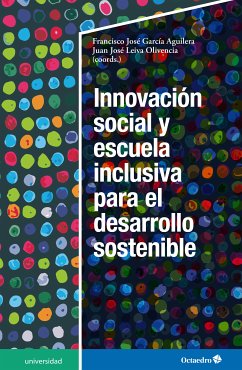 Innovación social y escuela inclusiva para el desarrollo sostenible (eBook, PDF) - García Aguilera, Francisco José; Leiva Olivencia, Juan José