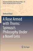 A Rose Armed with Thorns: Spinoza¿s Philosophy Under a Novel Lens