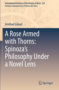 A Rose Armed with Thorns: Spinoza¿s Philosophy Under a Novel Lens - Gilead, Amihud