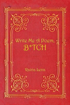 Write Me a Poem, B*tch (eBook, ePUB) - Lena, Raina