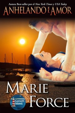 Anhelando el Amor (Serie La Isla Gansett, #7) (eBook, ePUB) - Force, Marie