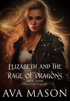 Elizabeth and the Rage of Dragons (Fated Alpha, #7) (eBook, ePUB) - Mason, Ava