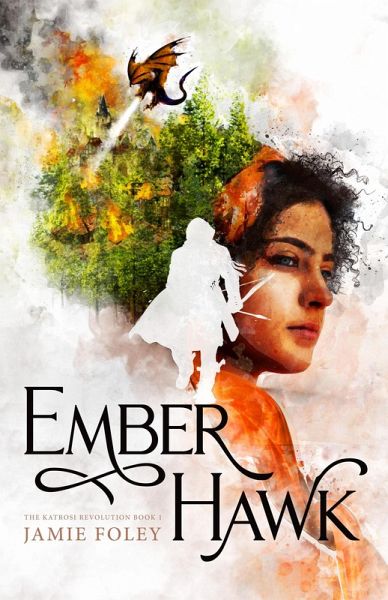 Emberhawk (The Katrosi Revolution, #1) (eBook, ePUB) Emberhawk (The Katrosi Revolution, #1) (eBook, ePUB)
