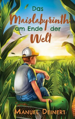 Das Maislabyrinth am Ende der Welt (eBook, ePUB) - Deinert, Manuel
