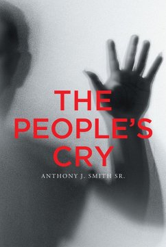 The People's Cry (eBook, ePUB) - Smith Sr., Anthony J.