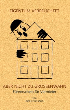 Eigentum verpflichtet aber nicht zu Größenwahn (eBook, ePUB)