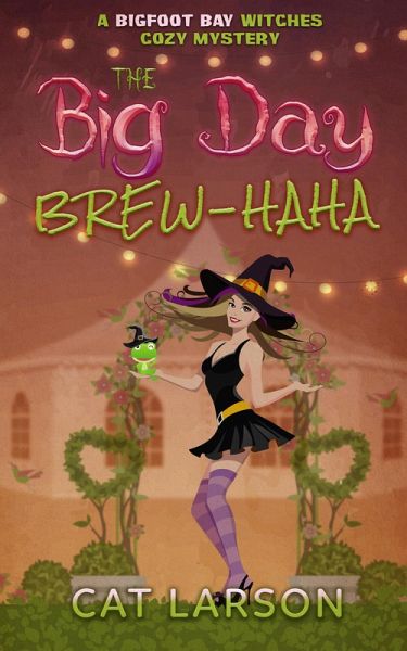 The Big Day Brew-HaHa (Bigfoot Bay Witches, #6) (eBook, ePUB)