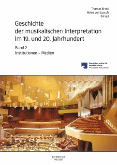 Geschichte der musikalischen Interpretation im 19. und 20. Jahrhundert, Band 2: Institutionen - Medien (eBook, PDF)