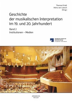 Geschichte der musikalischen Interpretation im 19. und 20. Jahrhundert, Band 2: Institutionen - Medien (eBook, PDF)